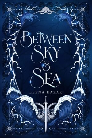 Between Sky & Sea (Between Tides and Thunder Book 1.5) - Leena Kazak