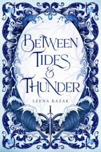 Between Tides & Thunder (Book 1) - Leena Kazak
