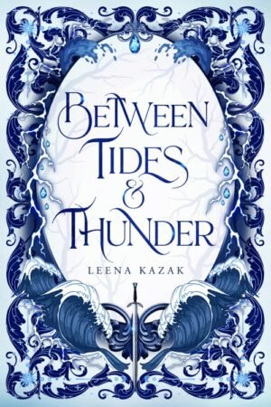 Between Tides & Thunder (Book 1) - Leena Kazak