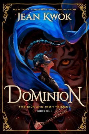 Dominion (The Silk and Iron Trilogy Book 1) - Jean Kwok