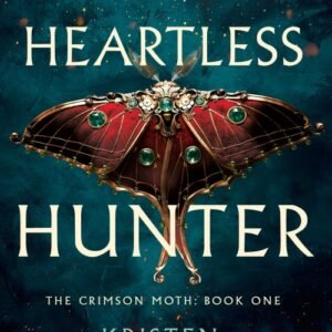 Heartless Hunter_ The Crimson Moth Book 1 - Kristen Ciccarelli