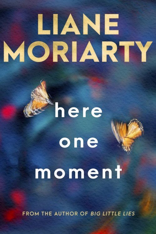 Here One Moment - Liane Moriarty Here One Moment - Liane Moriarty
