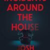 Incidents Around the House - Josh Malerman