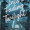 Into the Fading Twilight (Starlight Grove Book 2) - Catherine Cowles