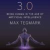 Life 3.0_ Being Human in the Age of Artificial Intelligence - Max Tegmark