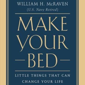 Make Your Bed - William H. Mcraven