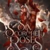 Six Scorched Roses (Crowns of Nyaxia Book 1.5) - Carissa Broadbent