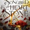 Songbird and the Heart of Stone (Crowns of Nyaxia Book 3), The - Carissa Broadbent