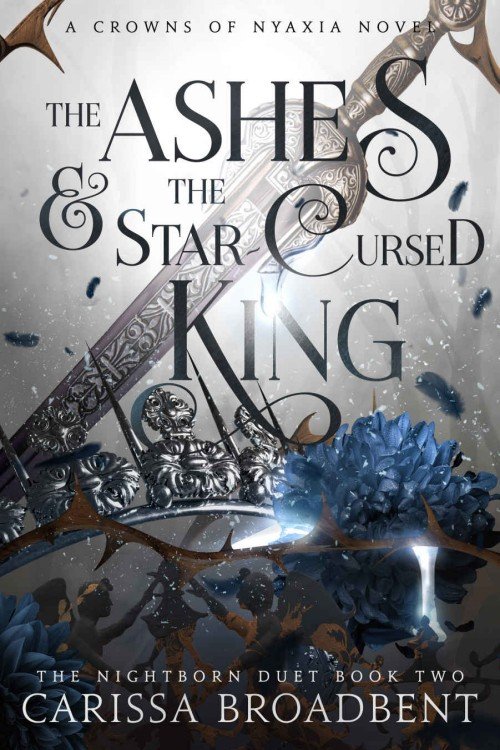 The Ashes and the Star-Cursed King (Crowns of Nyaxia Book 2) - Carissa Broadbent