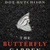 The Butterfly Garden - Dot Hutchison