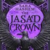 The Jasad Crown (The Scorched Throne Book 2) - Sara Hashem