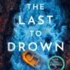 The Last to Drown - Noelle W. Ihli