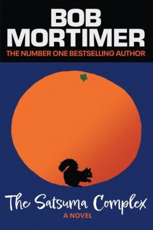 The Satsuma Complex (Gary Thorn Book 1) - Bob Mortimer