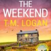 The Weekend - T.M. Logan
