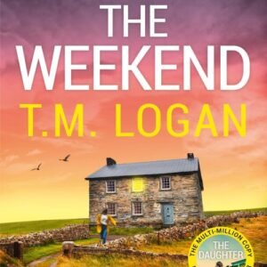 The Weekend - T.M. Logan