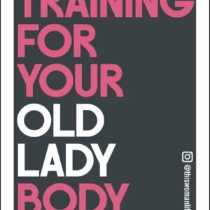 Training For Your Old Lady Body - Elizabeth Davies