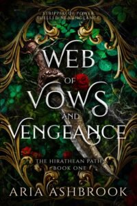 Web of Vows and Vengeance (The Hirathean Path Book 1) - Aria Ashbrook