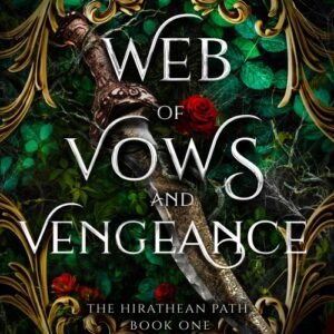 Web of Vows and Vengeance (The Hirathean Path Book 1) - Aria Ashbrook