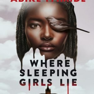 Where Sleeping Girls Lie - Faridah Àbíké-Íyímídé