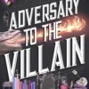 Adversary to the Villain - Hannah Nicole Maehrer