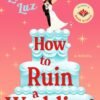 How to Ruin a Wedding - Elba Luz