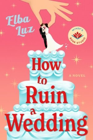 How to Ruin a Wedding - Elba Luz