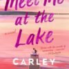 Meet Me at the Lake - Carley Fortune