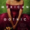Mexican Gothic - Silvia Moreno-Garcia