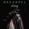 My Darling Dreadful Thing - Johanna van Veen