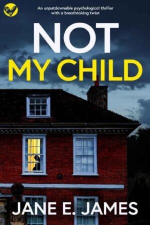 Not My Child - Jane E James