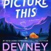 Picture This (Haven River Ranch Book 2.5)_ A Short Story - Devney Perry