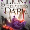 The Lion and the Deathless Dark (Crowns of Nyaxia Book 5) - Carissa Broadbent