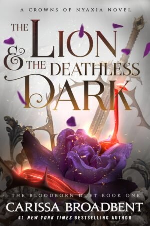 The Lion and the Deathless Dark (Crowns of Nyaxia Book 5) - Carissa Broadbent