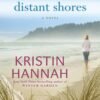 Distant Shores - Kristin Hannah
