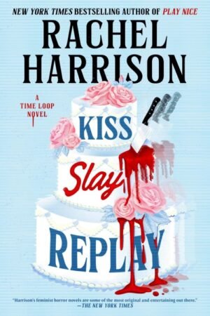 Kiss Slay Replay - Rachel Harrison