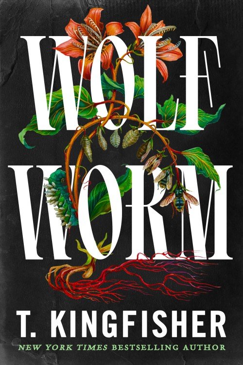Wolf Worm - T. Kingfisher Wolf Worm - T. Kingfisher